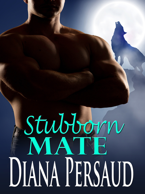 Title details for Stubborn Mate by Diana Persaud - Available